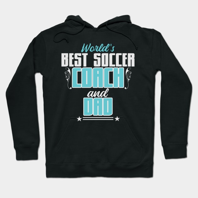 World's best soccer coach | Football Dad Father Hoodie by DesignatedDesigner